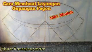 MUDAH!! CARA MEMBUAT KERANGKA LAYANGAN GAPANGAN PEGON 2,5 METER