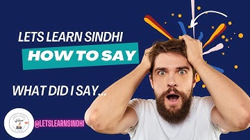 LEARN SINDHI| PRESENT TENSE| "WHAT DID I SAY"| LESSON 13