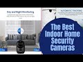 The best indoor home security cameras  security cameras for home