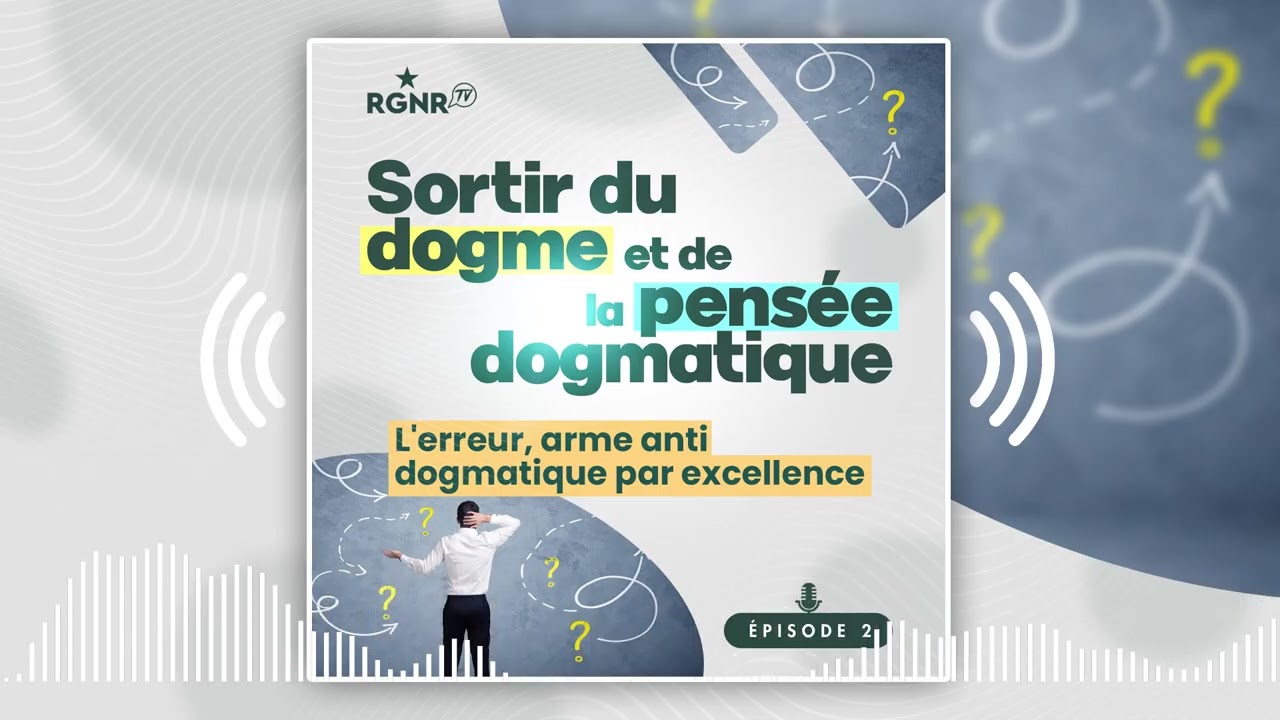Sortir du dogme - Ep 2 - L'erreur : arme anti dogmatique par excellence