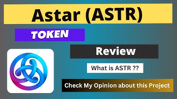 What is Astar (ASTR) Coin | Review About ASTR Token