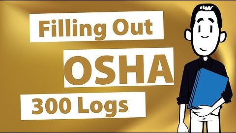 How to Fill out an OSHA 300 Log