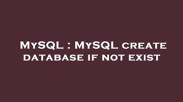 MySQL : MySQL create database if not exist