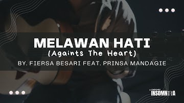 MELAWAN HATI (Againts The Heart) - Fiersa Besari Feat. Prinsa Mandagie (LYRIC VIDEO) (INDO/ENGLISH)