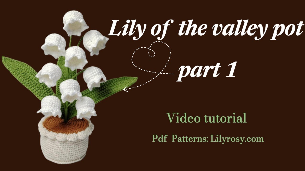 How to Crochet Lily of the Valley  Pot -Part 1