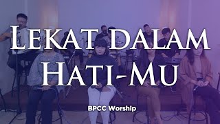 Lekat Dalam Hatimu  Bpcc Worship