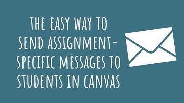 Tip of the Week   The Easy Way to Send Assignment Specific Messages to Students in Canvas