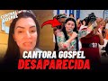 CANTORA GOSPEL DESAPARECE DEPOIS DE SAIR PARA ENCONTRO COM MULHERES ( CANTORA GOSPEL DESAPARECIDA )