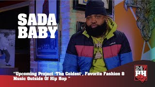 Sada baby - upcoming project "the coldest", favorite fashion & music
outside of hip hop (247hh excl)