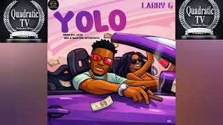 Larry G - Yolo Official Audio New Liberian Song
