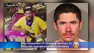 Man Suspected Of Wielding Machete At Roseville Convenience Store Arrested