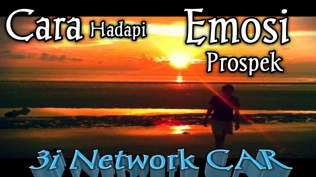 Cara Cermat Mengatasi Emosi Prospek di 3i-Network 