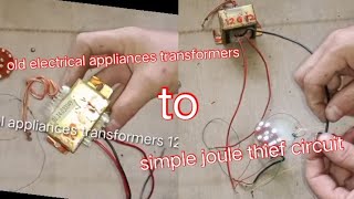 how to make simple joule thief from old electrical appliances transformers