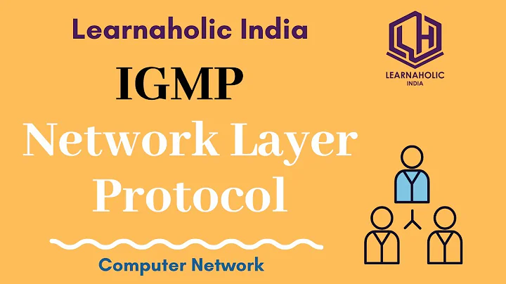 IGMP - Internet Group Message Protocol | Network Layer Protocol | Learnaholic India - 天天要聞