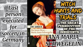 Anna Maria Schwëgelin-The last person executed for Sorcery in Germany