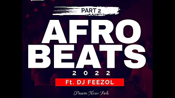 DJ Feezol AfroBeats pt2 2022