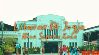 Liburan Di Jogja - Nona Sepatu Kaca (Unofficial )