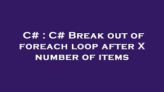 C# : C# Break out of foreach loop after X number of items Wealth