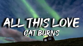 Cat Burns - All This Love (Lyrics)