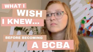 What I Wish I Knew .. BEFORE becoming a BCBA. | Bad BCBAs and CPS?? | Let's Talk About It!