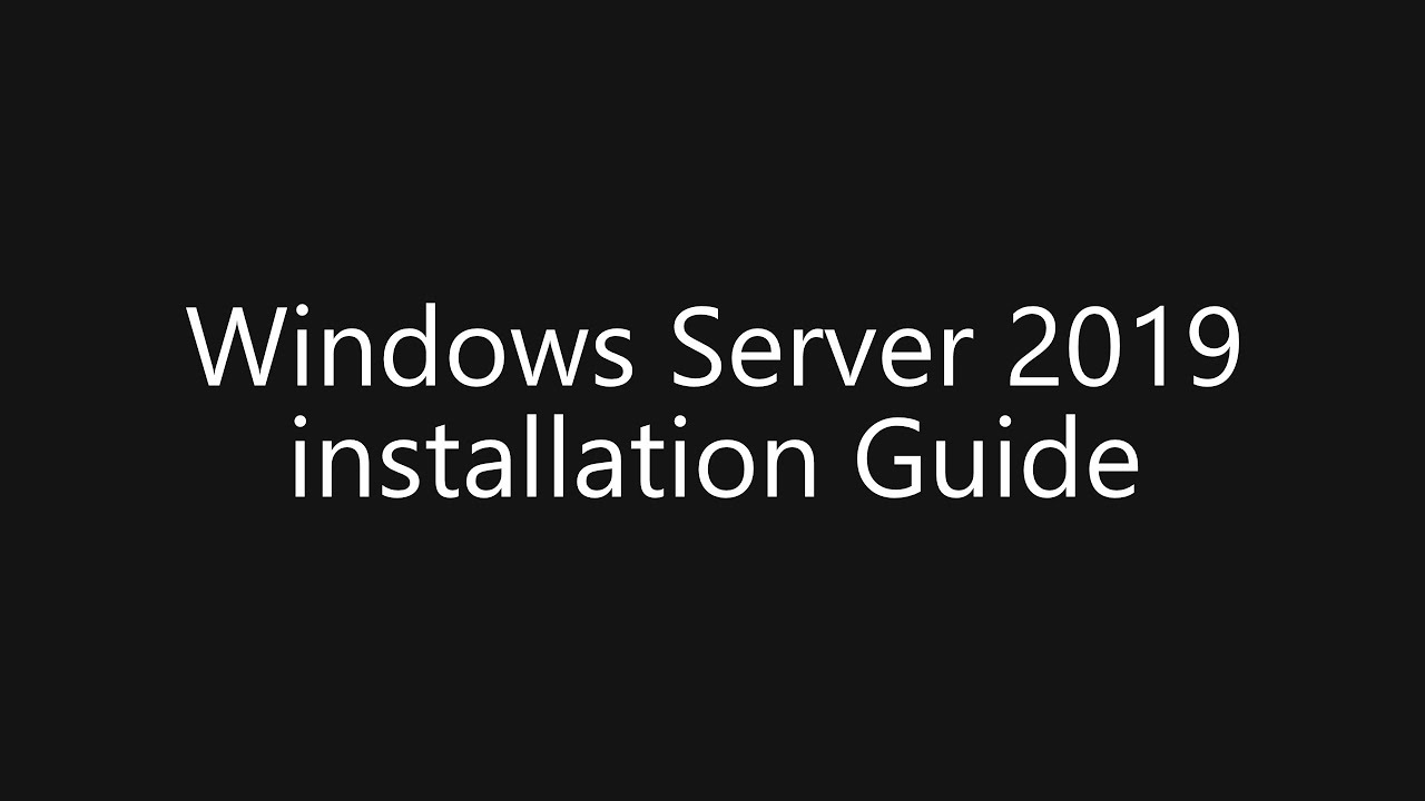 Microsoft Windows Server 2019 - Installation Guide (Step by Step guide ...
