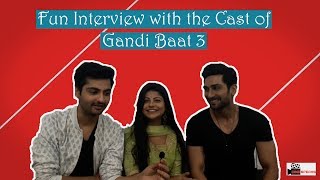 Exclusive Interview Gandi Baat 3 Cast Vikram Soni Rishikesh Ingley Pallavi Mukherjee