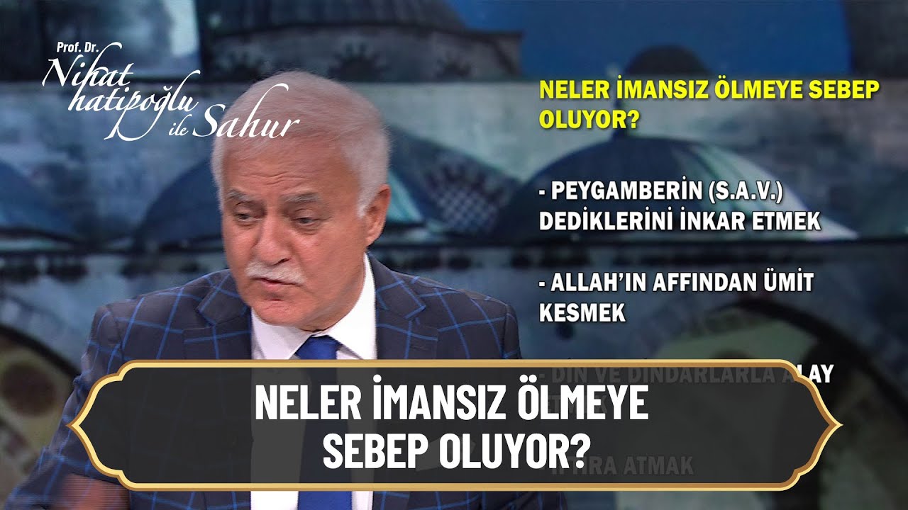 Neler imansız ölmeye sebep oluyor? - Nihat Hatipoğlu ile Sahur 8 Mayıs 2021
