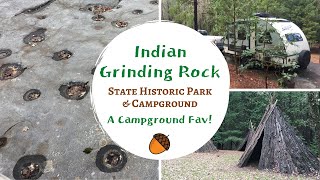 Indian Grinding Rock State Historic Park, CA / A Campground & Park Fav!