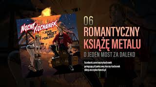 Miniatura de "06. Nocny Kochanek - Romantyczny Książę Metalu (Oficjalny Odsłuch Albumu)"
