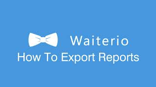 How To Export Reports From The Waiterio Application? screenshot 1