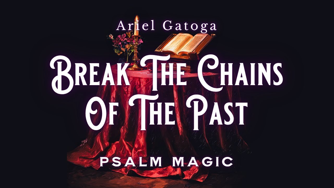 Psalm 60 Psalm Magic to Break the Chains of the Past