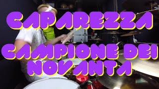 CAPAREZZA- Campione dei Novanta - Drum Cover