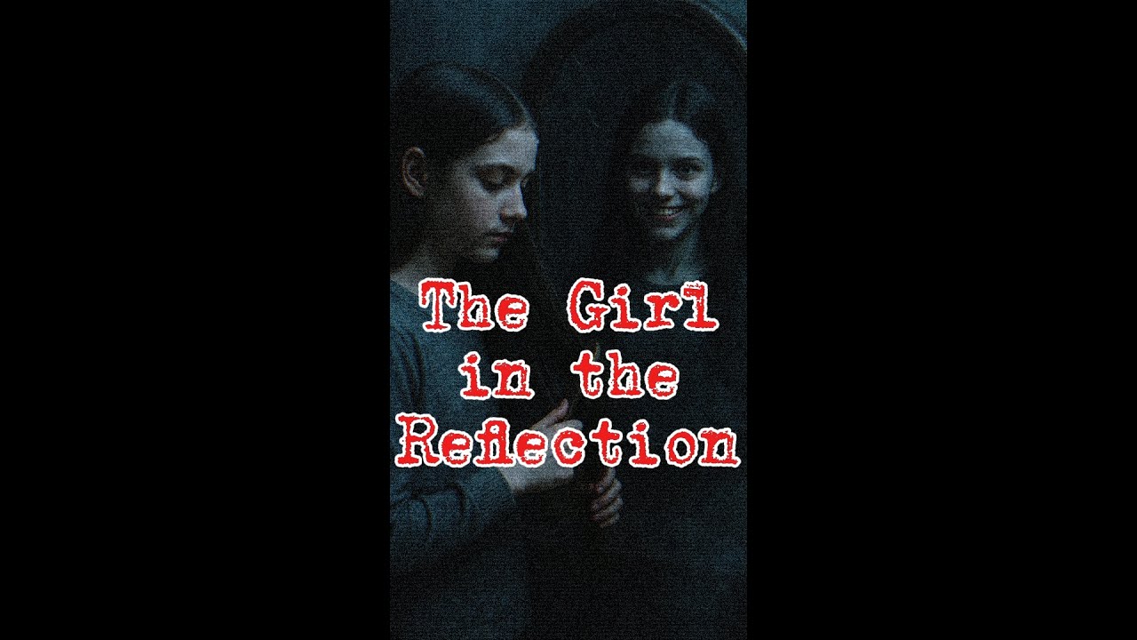 The Girl in the Reflection – A Terrifying Mirror Story