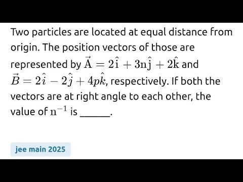 #jeemain2025 Two particles are located at equal distance from origin ...