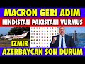 SICAK GELİŞME : MACRON GERİ ADIM ATTI AMA YİNE SAÇMALADI | AZERBAYCAN SON DURUM | DÜNYADAN HABER