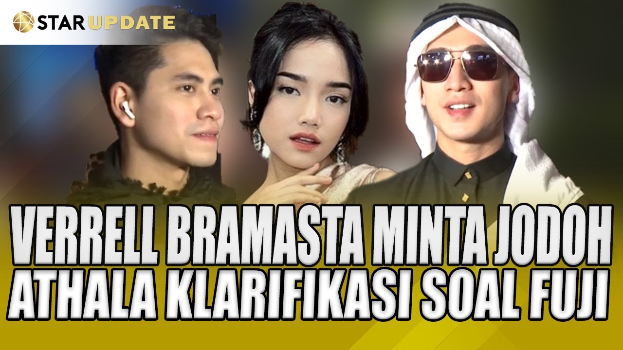 VERRELL BRAMASTA BERDOA MINTA JODOH YANG BEGINI,ATHALA KLARIFIKASI SOAL FUJI - STAR UPDATE