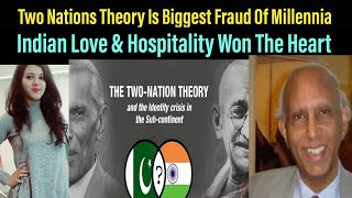 Indian love &amp; hospitality Won The heart :Two Nations Theory Is Biggest Fraud Of Millennia:Ishtiaq