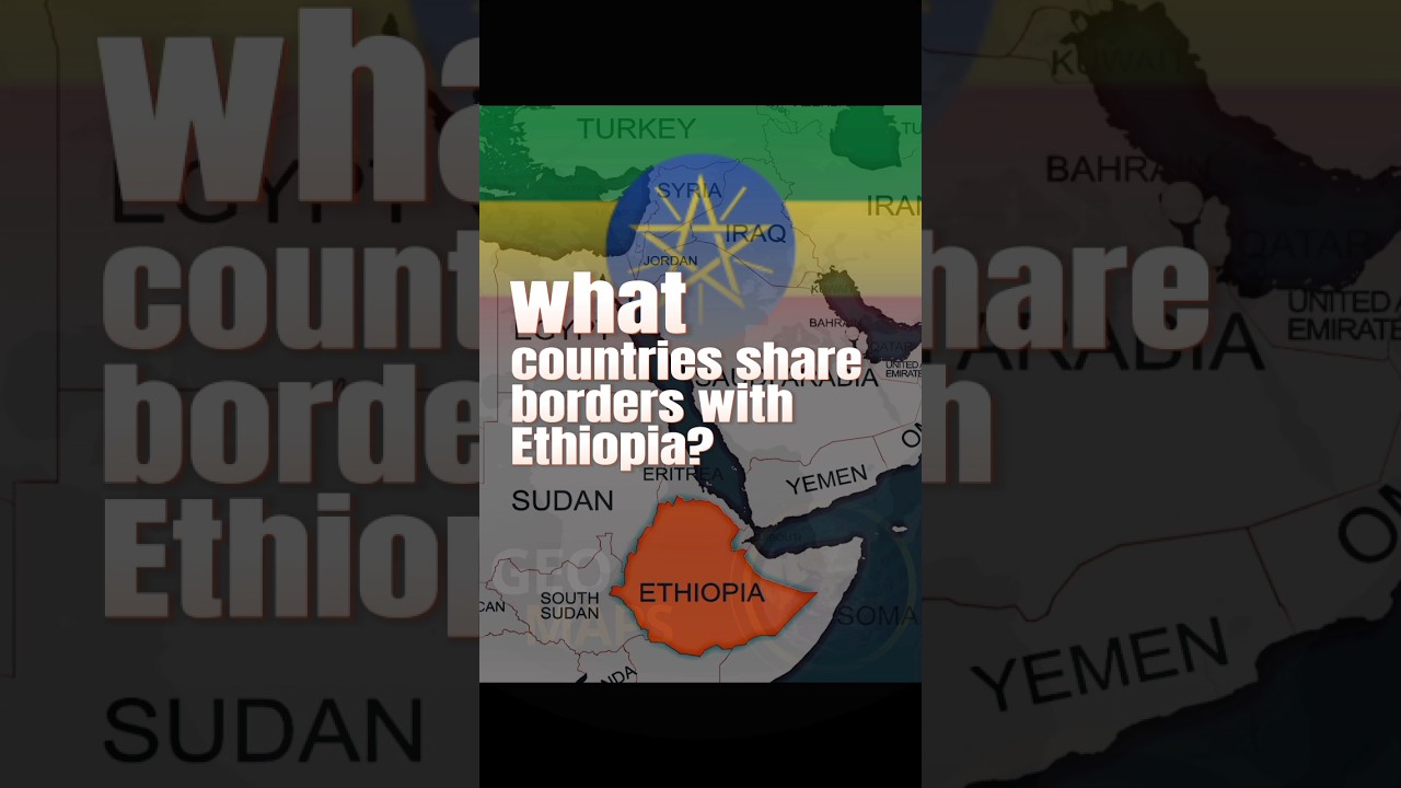 What countries share borders with Ethiopia? 