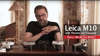 Why the Leica M 10 is so unique, by Thorsten von Overgaard  and which to get: M9, M10 or M240?