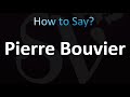 How to Pronounce Pierre Bouvier (correctly!)