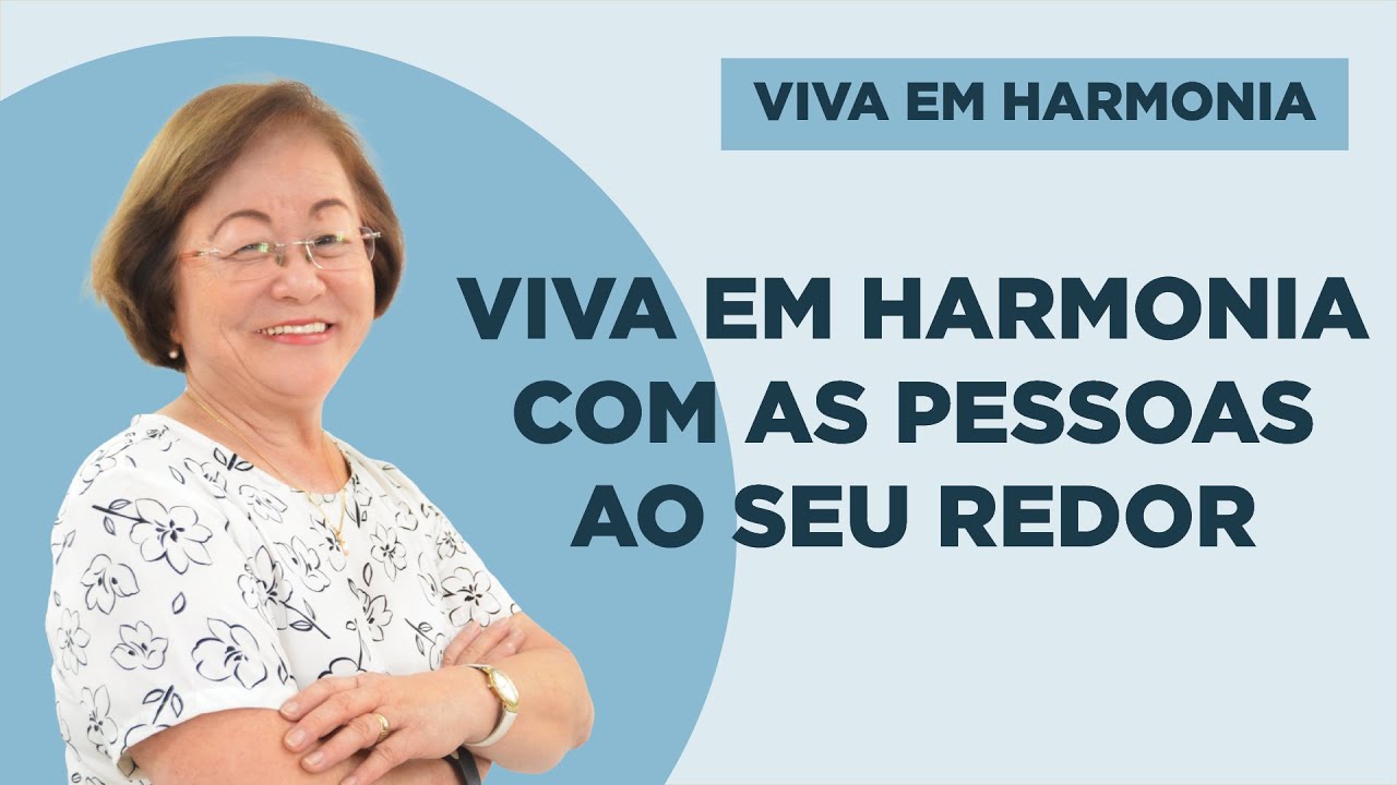 Viva em Harmonia com as Pessoas ao seu Redor - Viva em Harmonia