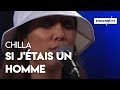 Chilla - «Si j'étais un homme» (Live)