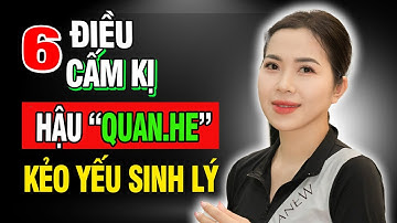 6 Điều CẤM KỴ không nên làm sau khi Â.N Á.I- Kẻo Yếu Sinh Lý| Đỗ Linh Official