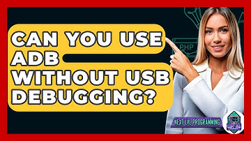 Can You Use ADB Without USB Debugging? - Next LVL Programming