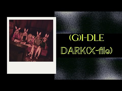 [韓繁中字歌詞+認聲] (여자)아이들((G)I-DLE) - Dark(X-file)