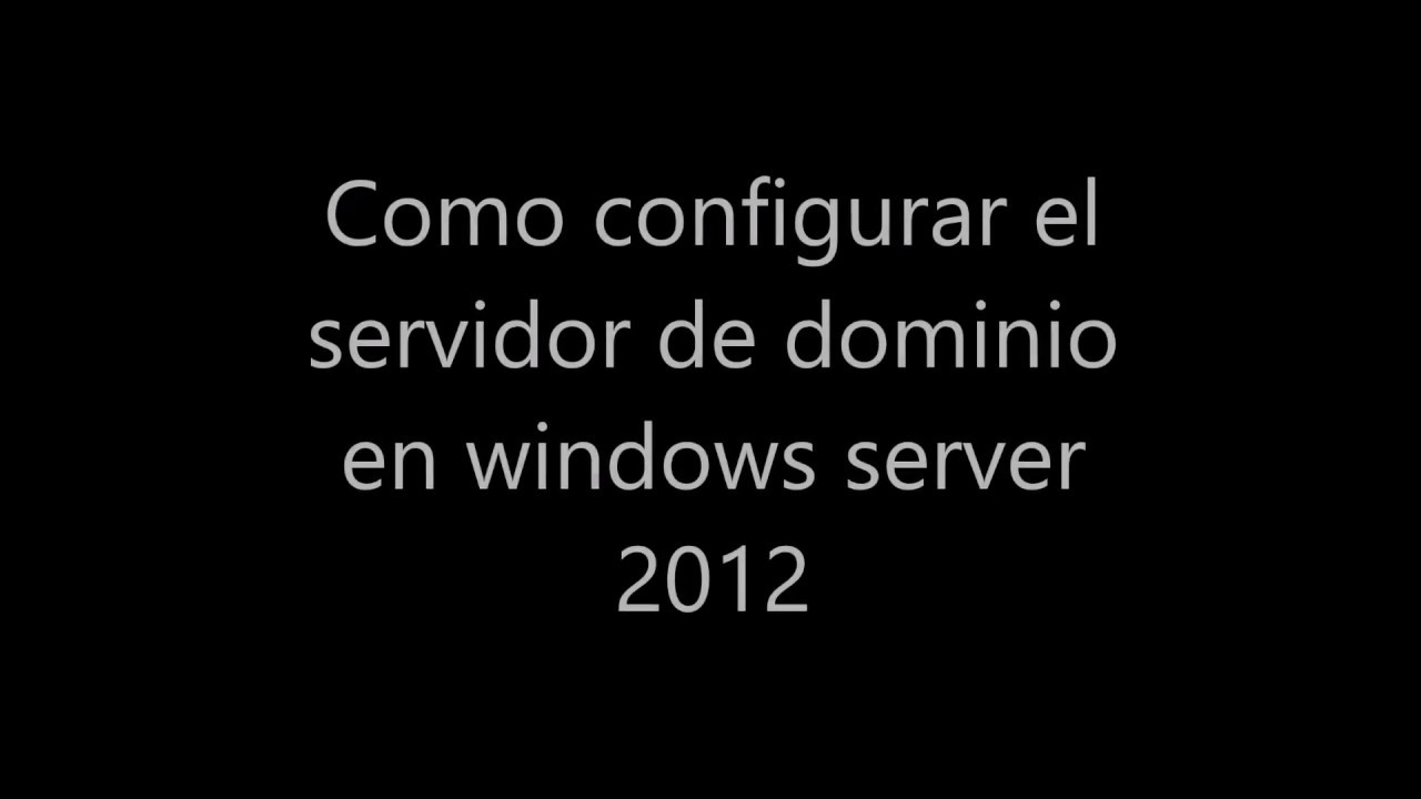 Como configurar el servidor de dominio en windows server 2012 - YouTube