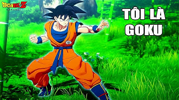 Tôi là GOKU | Dragon Ball Z Kakarot