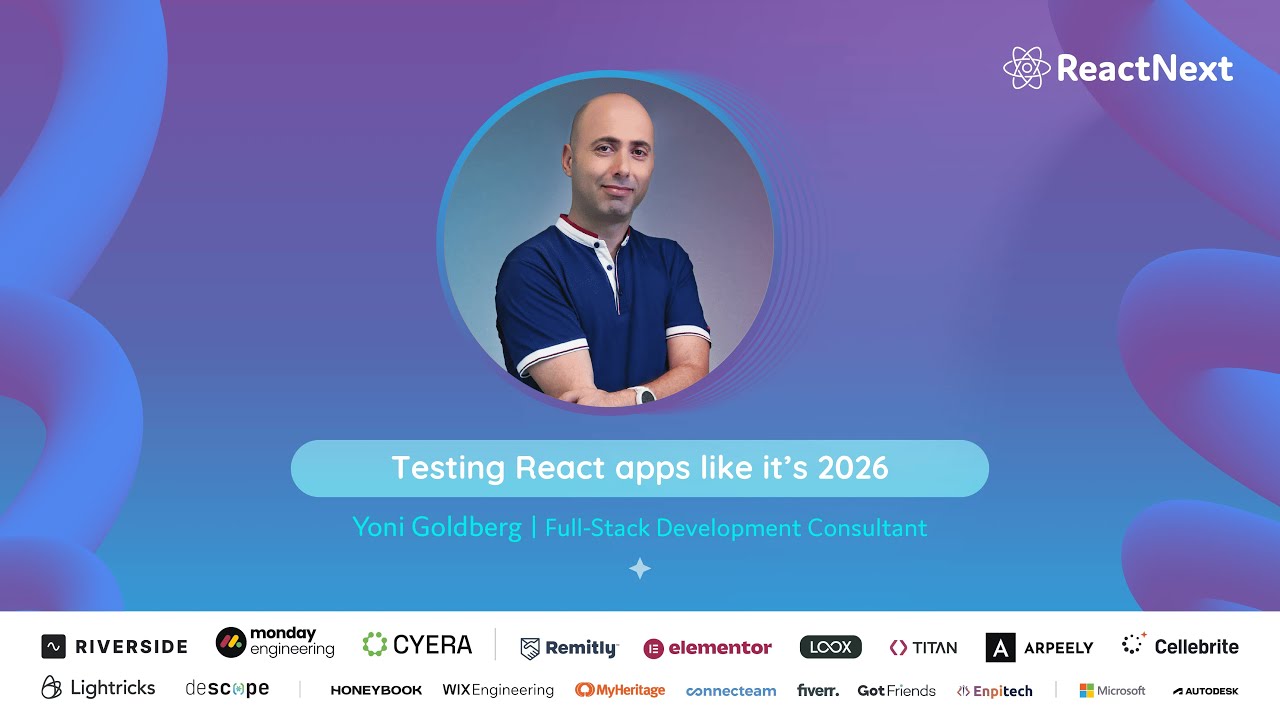 Yoni Goldberg @  ReactNext '25 | Testing React apps like it’s 2026