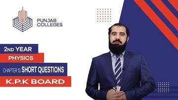 PGC Lectures-Inter Part 2-KPK Board-Physics-Chapter 12-Short Questions
