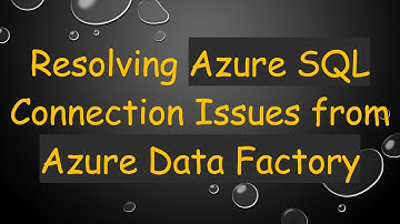 Resolving Azure SQL Connection Issues from Azure Data Factory